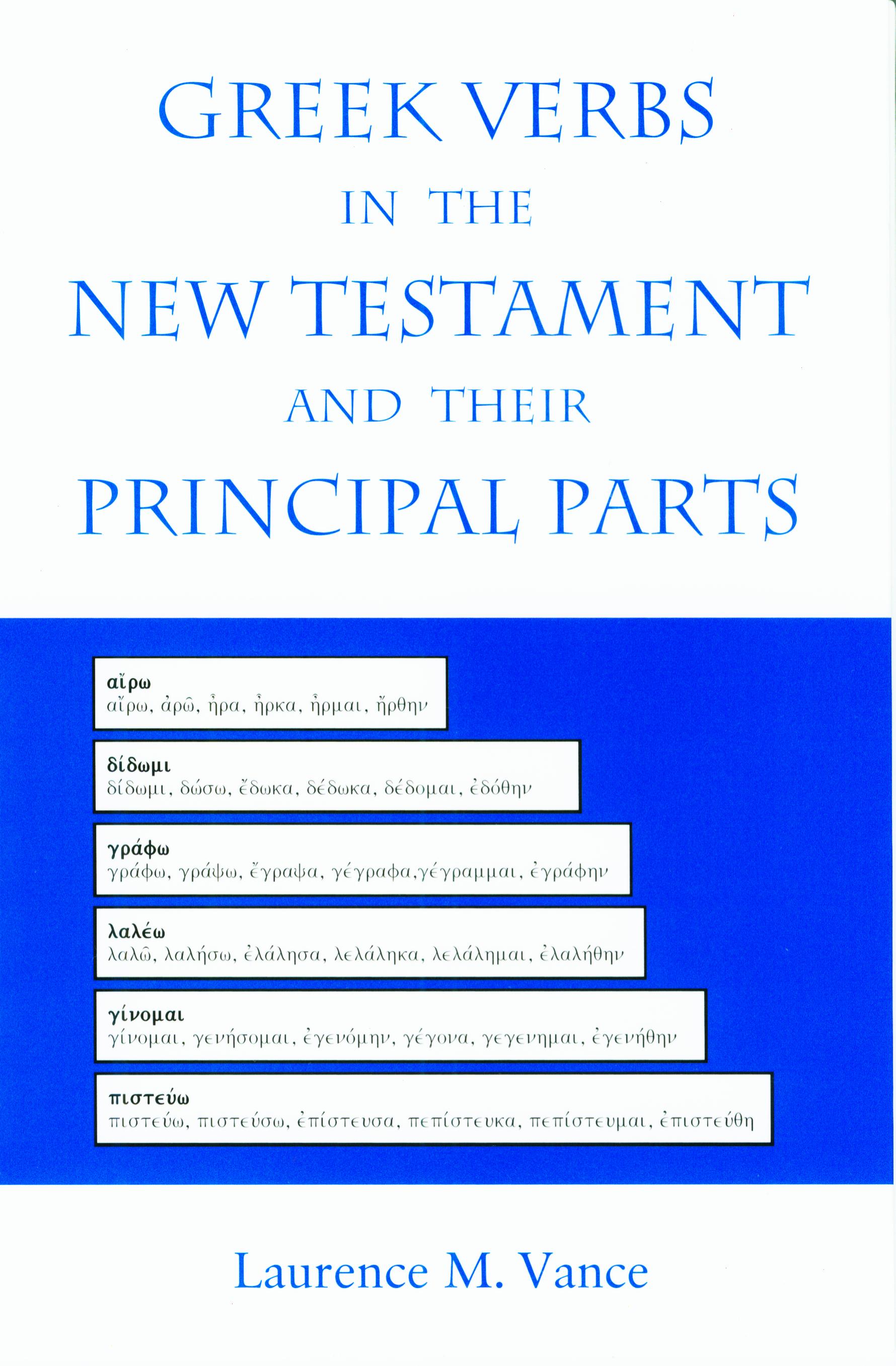 Greek Verbs in the New Testament and Their Principal Parts, 236 pages, lay-flat paperback, $9.95